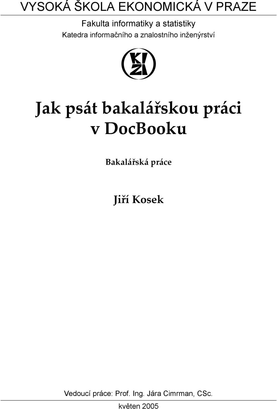 Jak psát bakalářskou práci v DocBooku Bakalářská práce