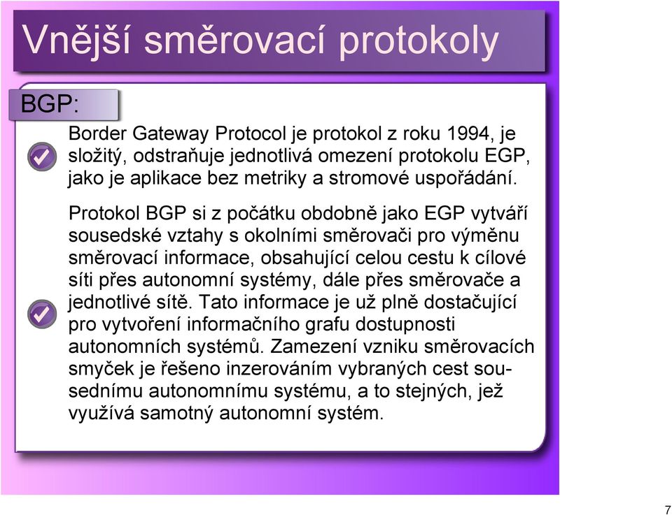 přes autonomní systémy, dále přes směrovače a jednotlivé sítě.