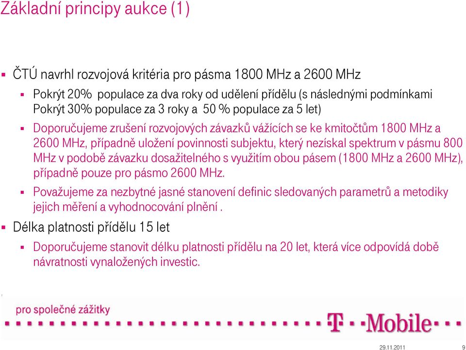 podobě závazku dosažitelného s využitím obou pásem (1800 MHz a 2600 MHz), případně pouze pro pásmo 2600 MHz.