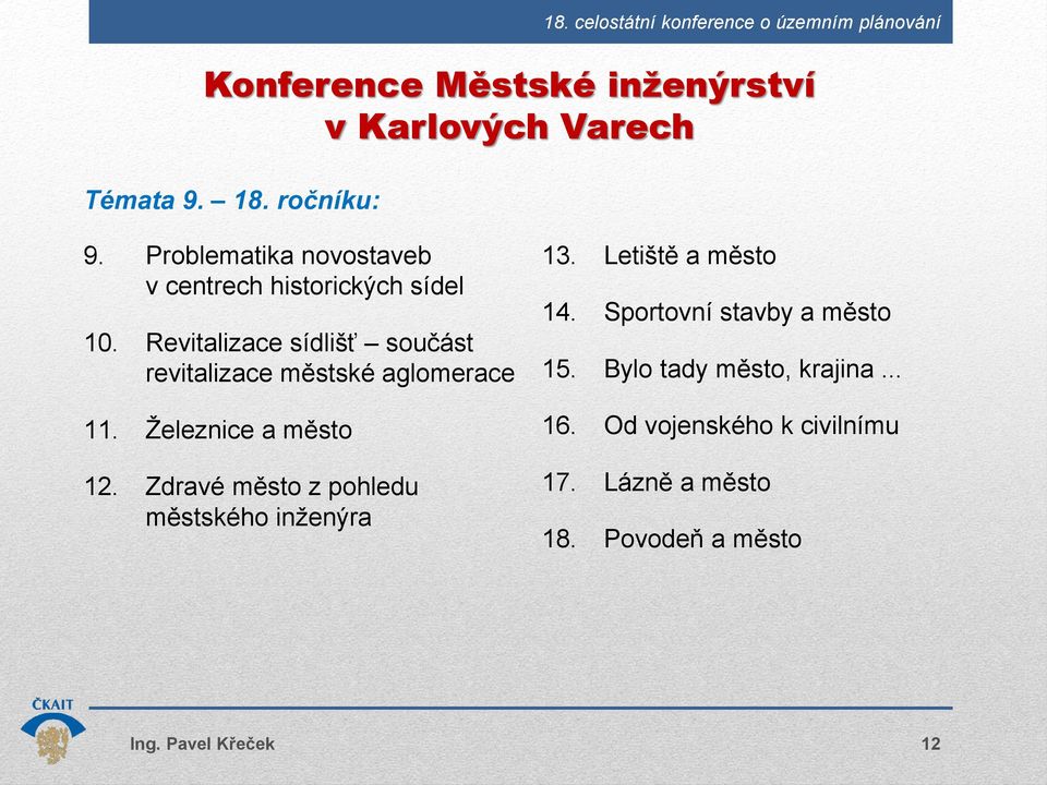 Revitalizace sídlišť součást revitalizace městské aglomerace 11. Železnice a město 12.