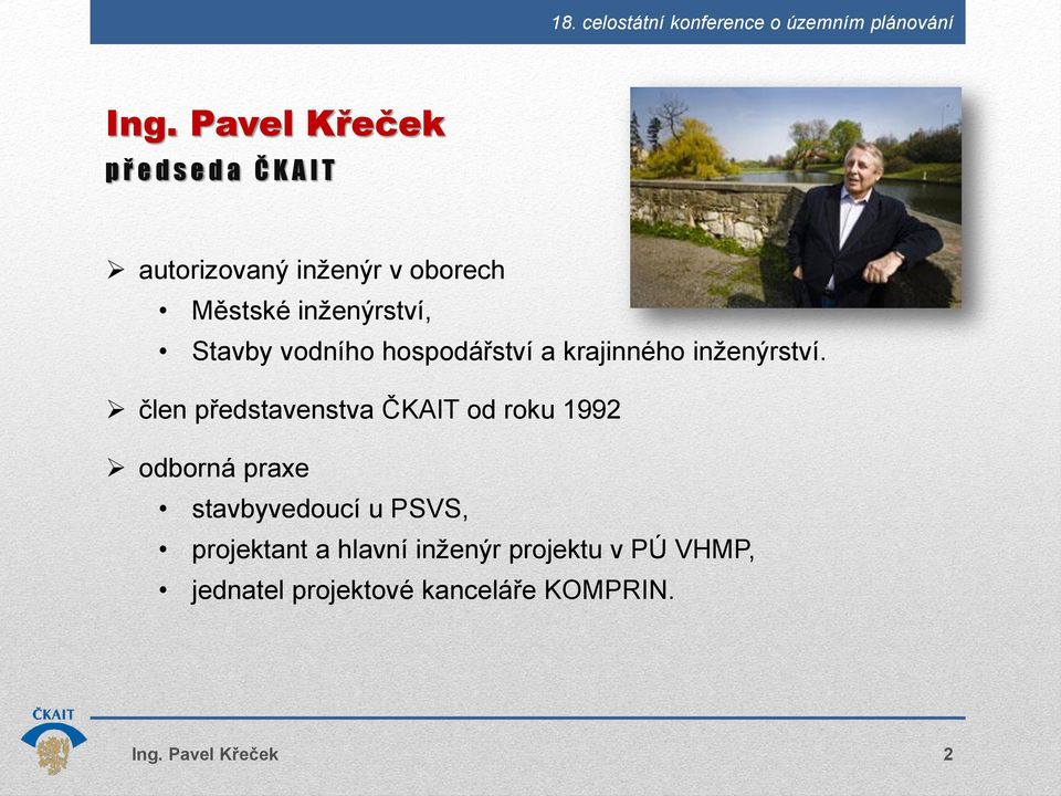 člen představenstva ČKAIT od roku 1992 odborná praxe stavbyvedoucí u PSVS,
