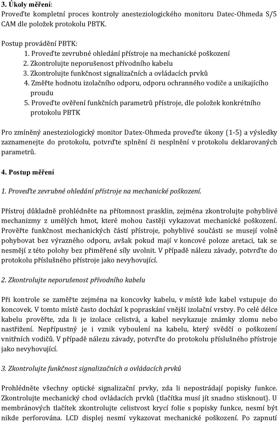 Změřte hodnotu izolačního odporu, odporu ochranného vodiče a unikajícího proudu 5.