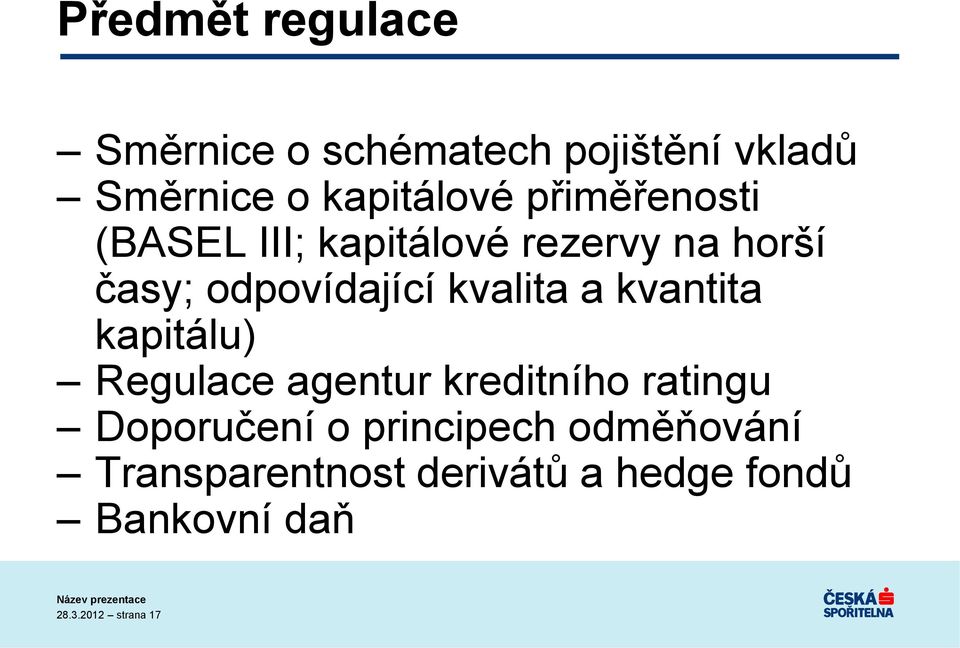 a kvantita kapitálu) Regulace agentur kreditního ratingu Doporučení o principech