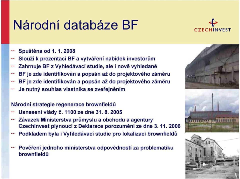 projektového záměru BF je zde identifikován a popsán až do projektového záměru Je nutný souhlas vlastníka se zveřejněním Národní strategie regenerace