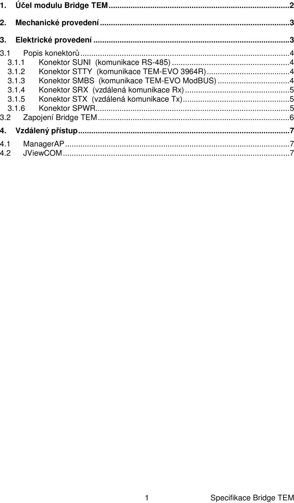 .. 5 3.1.5 Konektor STX (vzdálená komunikace Tx)... 5 3.1.6 Konektor SPWR... 5 3.2 Zapojení Bridge TEM... 6 4.