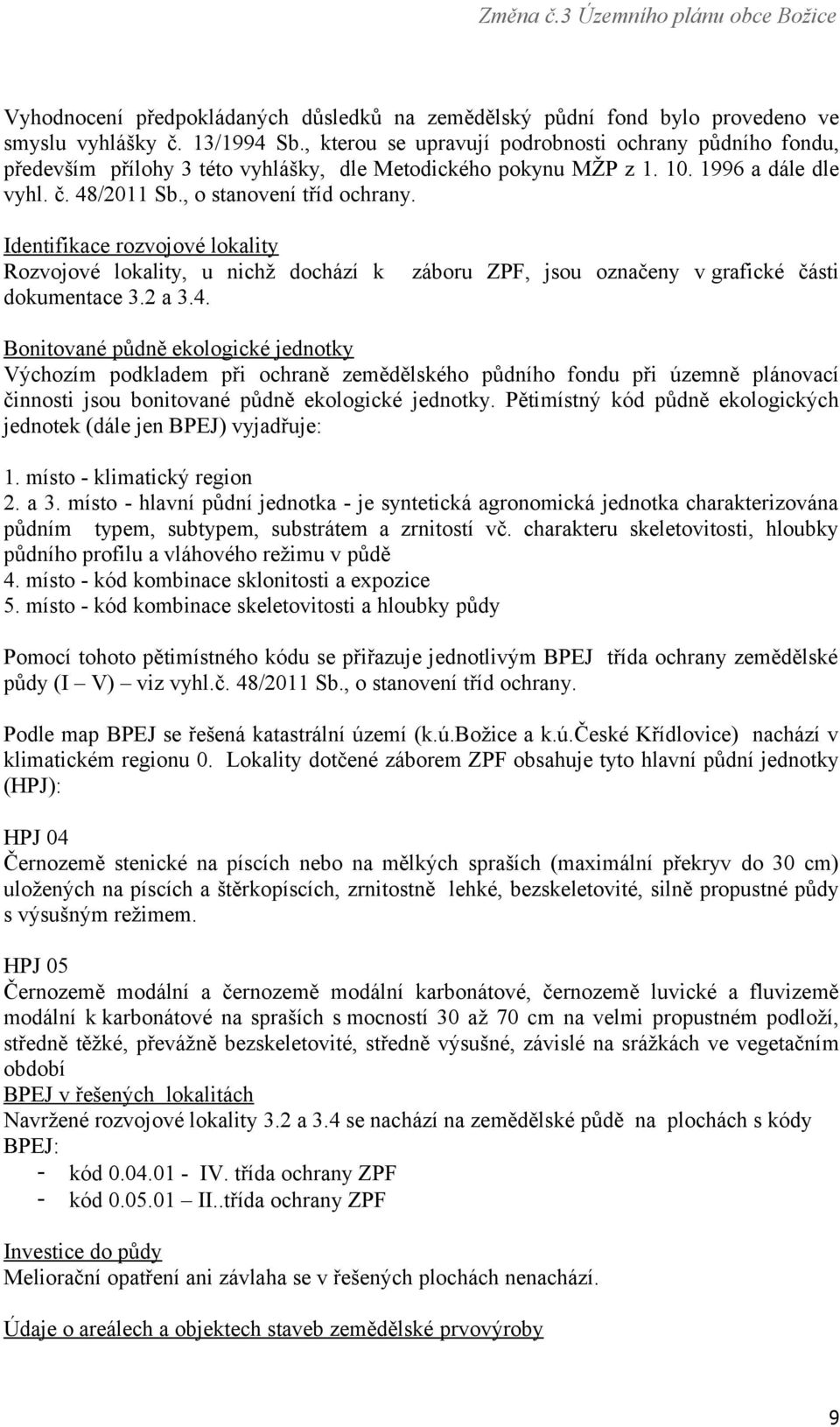 Identifikace rozvojové lokality Rozvojové lokality, u nichž dochází k dokumentace 3.2 a 3.4.