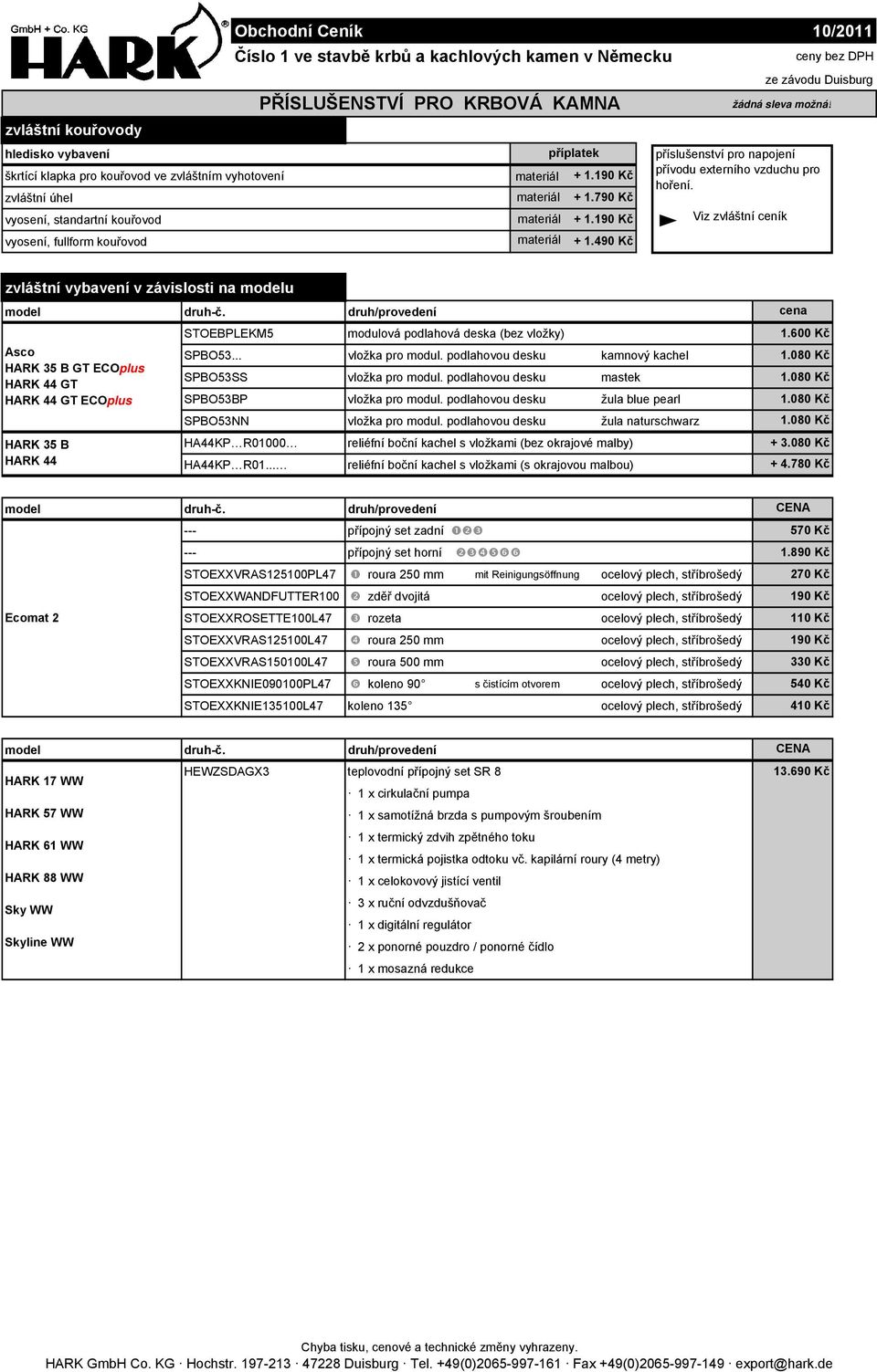 Viz zvláštní ceník zvláštní vybavení v závislosti na modelu model -č. /provedení STOEBPLEKM5 modulová podlahová deska (bez vložky) Asco SPBO53... vložka pro modul.