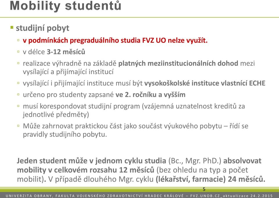 vysokoškolské instituce vlastnící ECHE určeno pro studenty zapsané ve 2.