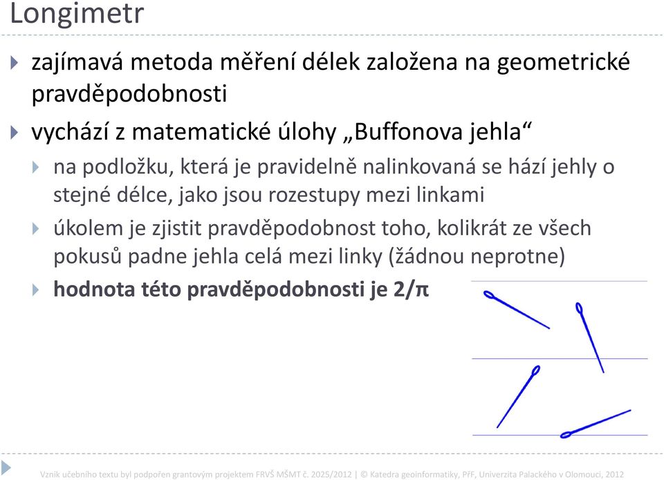 stejné délce, jako jsou rozestupy mezi linkami úkolem je zjistit pravděpodobnost toho,