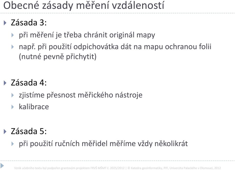 při použití odpichovátka dát na mapu ochranou folii (nutné pevně