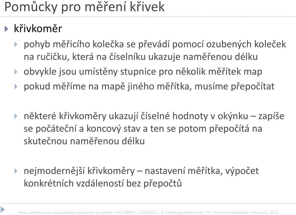 měřítka, musíme přepočítat některé křivkoměry ukazují číselné hodnoty v okýnku zapíše se počáteční a koncový stav a ten se