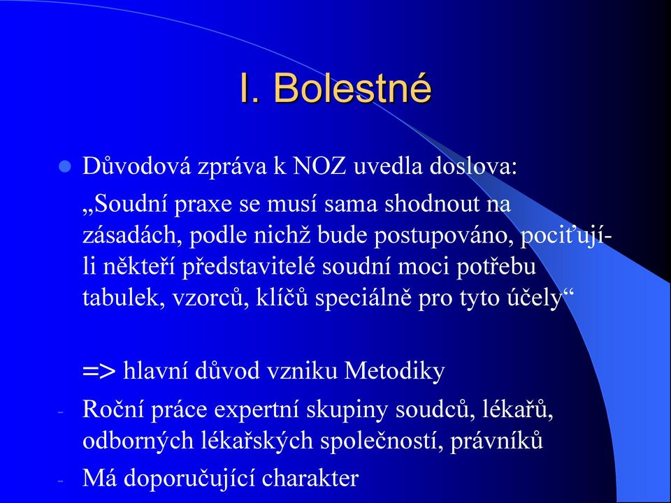 tabulek, vzorců, klíčů speciálně pro tyto účely => hlavní důvod vzniku Metodiky - Roční práce