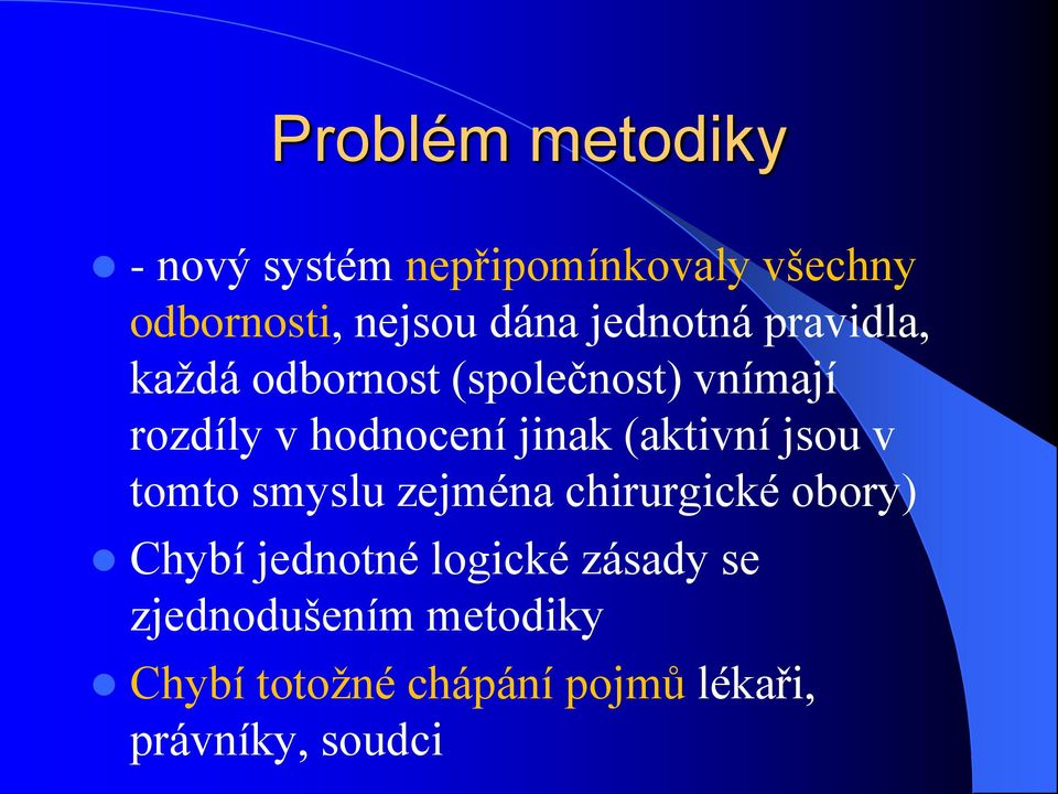 (aktivní jsou v tomto smyslu zejména chirurgické obory) Chybí jednotné logické