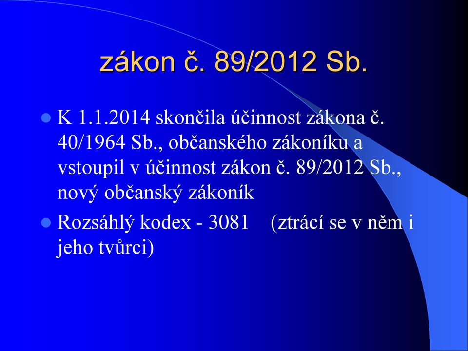 , občanského zákoníku a vstoupil v účinnost zákon č.