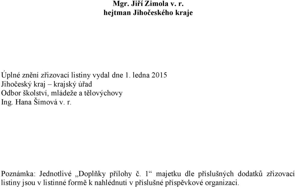 ledna 2015 Jihočeský kraj krajský úřad Odbor školství, mládeže a tělovýchovy Ing.