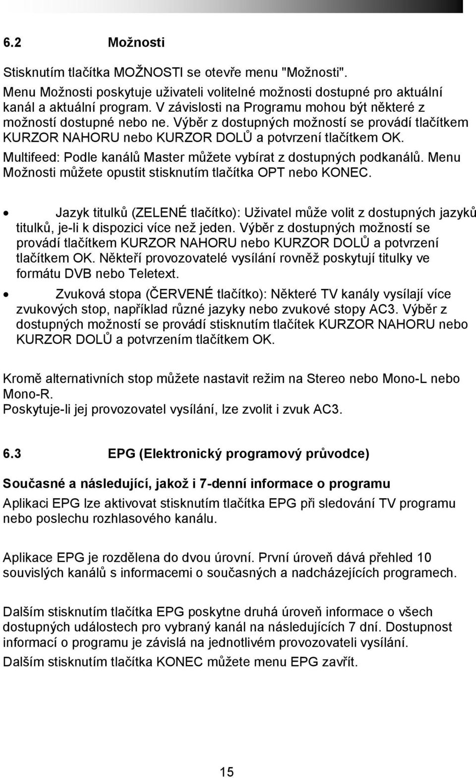 Multifeed: Podle kanálů Master můžete vybírat z dostupných podkanálů. Menu Možnosti můžete opustit stisknutím tlačítka OPT nebo KONEC.