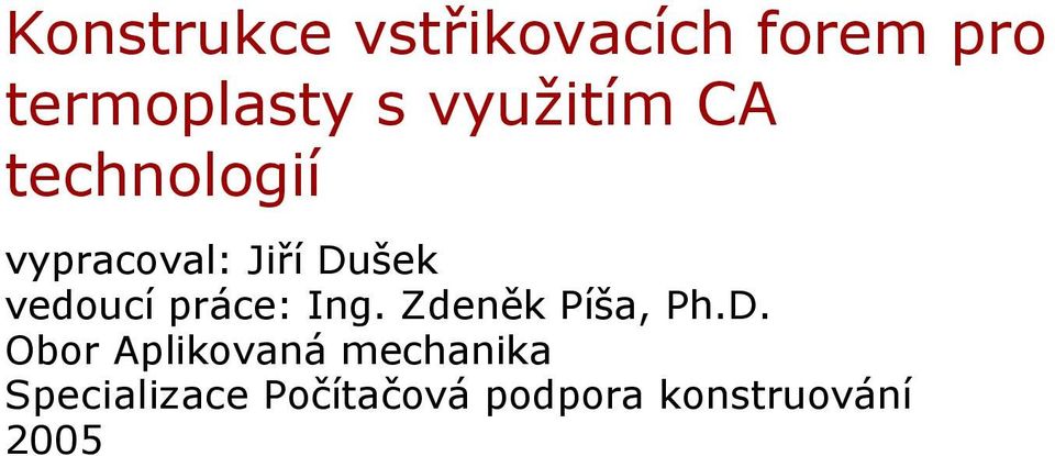 vedoucí práce: Ing. Zdeněk Píša, Ph.D.