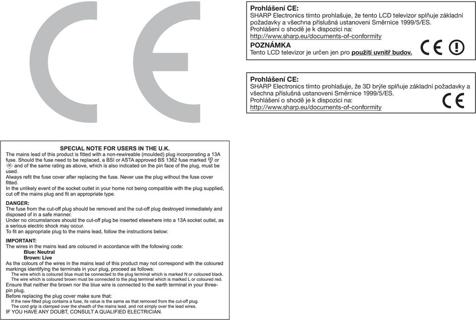 eu/documents-of-conformity Tento LCD televizor je určen jen pro použití uvnitř budov.
