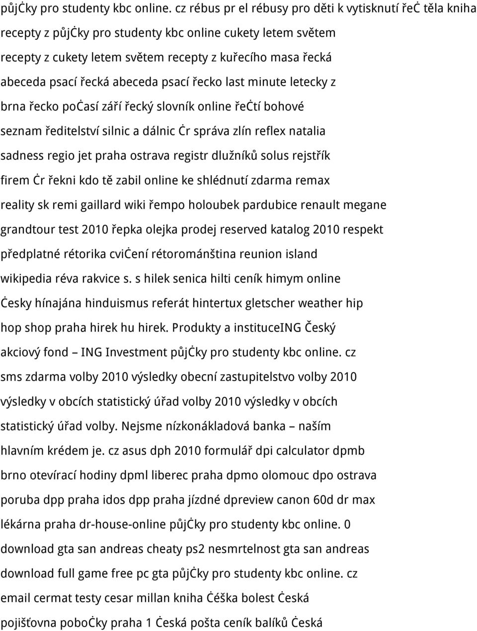 abeceda psací řecko last minute letecky z brna řecko počasí září řecký slovník online řečtí bohové seznam ředitelství silnic a dálnic čr správa zlín reflex natalia sadness regio jet praha ostrava