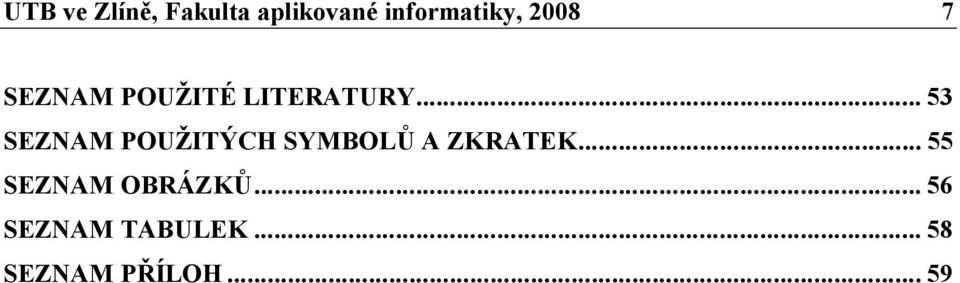 .. 53 SEZNAM POUŽITÝCH SYMBOLŮ A ZKRATEK.