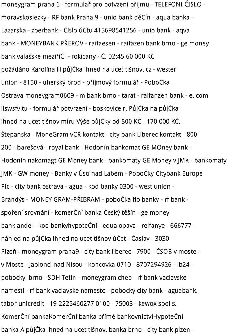 cz - wester union - 8150 - uherský brod - příjmový formulář - Pobočka Ostrava moneygram0609 - m bank brno - tarat - raifanzen bank - e. com ilswsfvitu - formulář potvrzení - boskovice r.