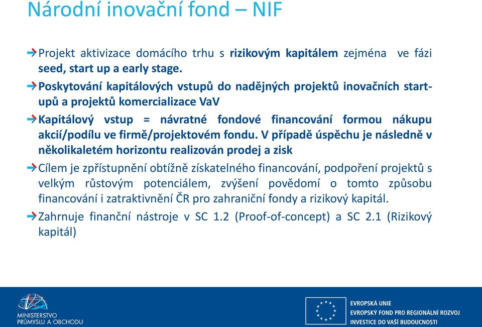 akcií/podílu ve firmě/projektovém fondu.