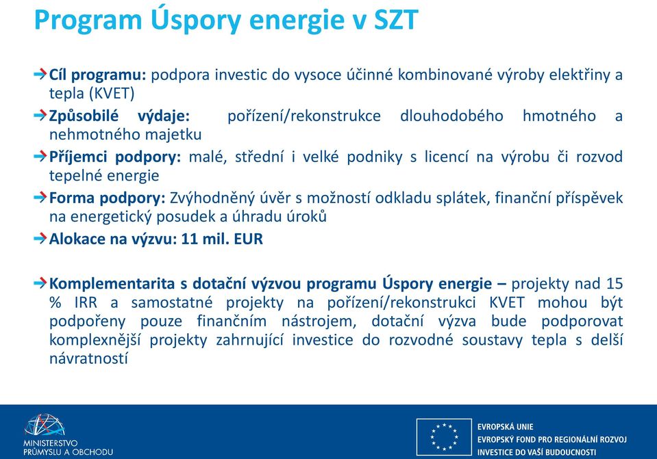 příspěvek na energetický posudek a úhradu úroků Alokace na výzvu: 11 mil.