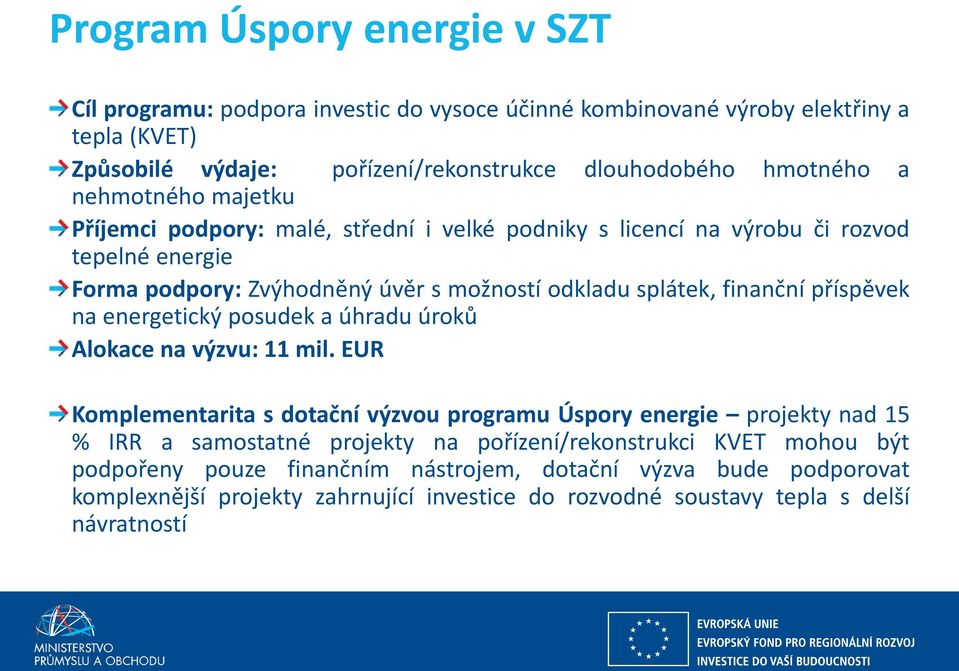 příspěvek na energetický posudek a úhradu úroků Alokace na výzvu: 11 mil.