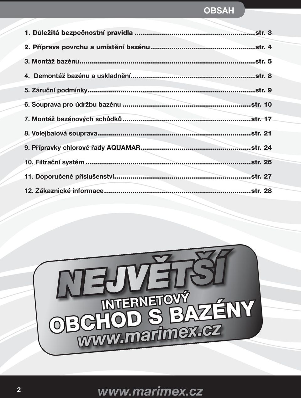 Montáž bazénových schůdků...str. 17 8. Volejbalová souprava...str. 21 9. Přípravky chlorové řady AQUAMAR...str. 24 10.