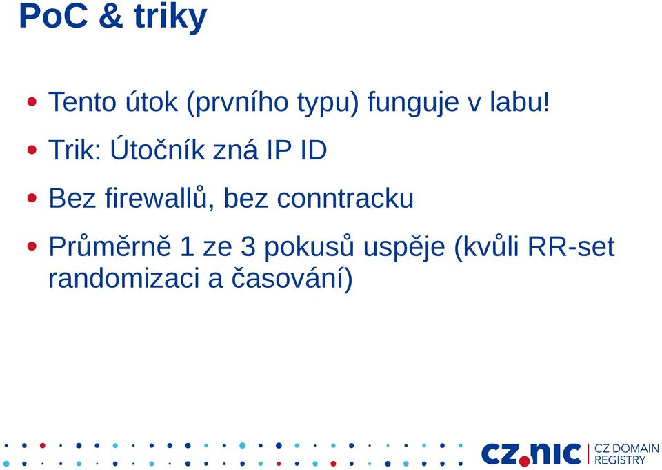 Trik: Útočník zná IP ID Bez firewallů, bez