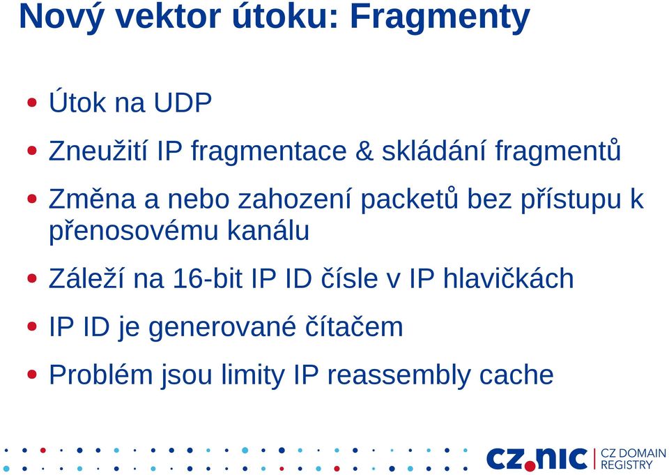 přenosovému kanálu Záleží na 16-bit IP ID čísle v IP hlavičkách