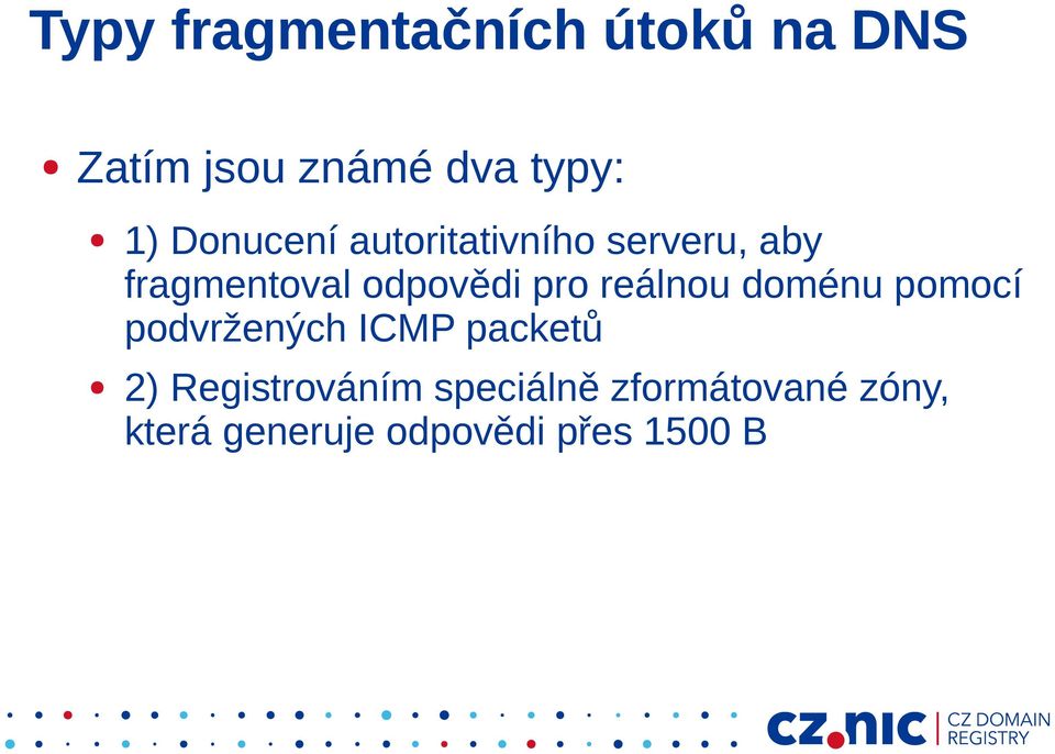 reálnou doménu pomocí podvržených ICMP packetů 2) Registrováním