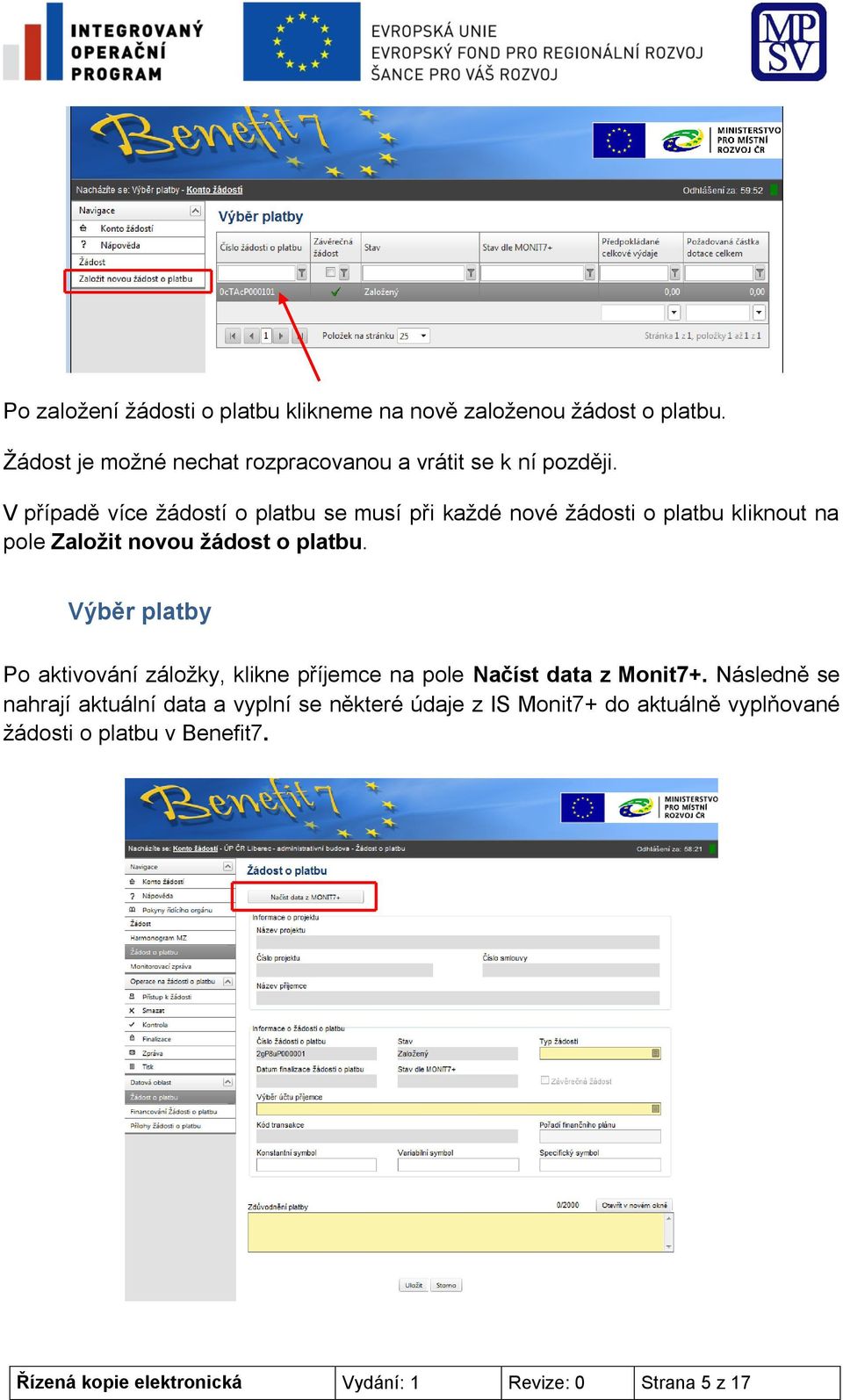 V případě více žádostí o platbu se musí při každé nové žádosti o platbu kliknout na pole Založit novou žádost o platbu.