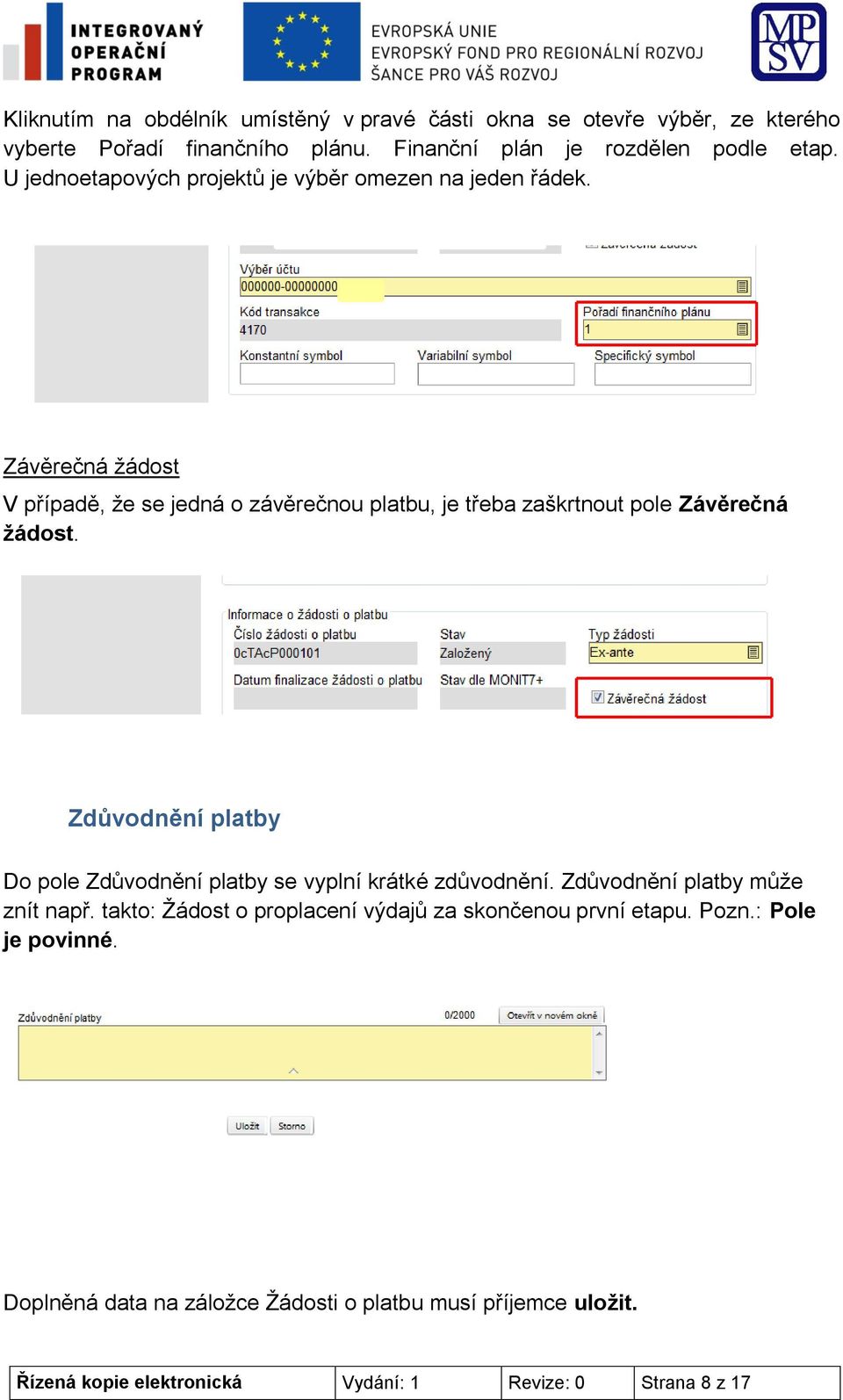 Závěrečná žádost V případě, že se jedná o závěrečnou platbu, je třeba zaškrtnout pole Závěrečná žádost.