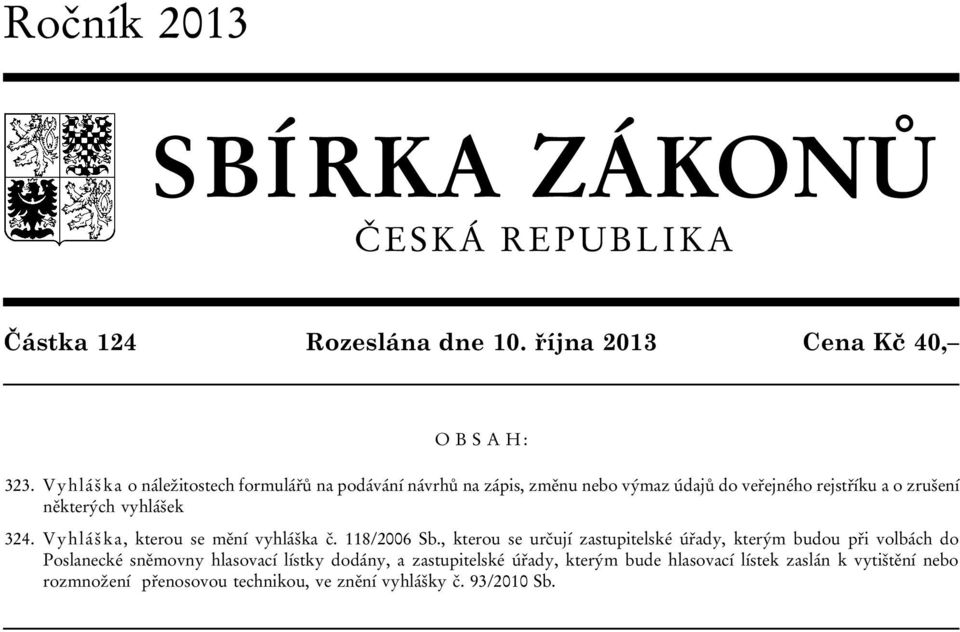 vyhlášek 324. Vyhláška, kterou se mění vyhláška č. 118/2006 Sb.