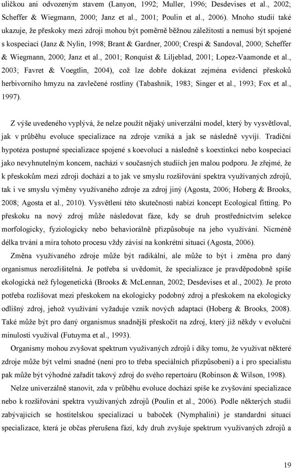 & Wiegmann, 2000; Janz et al., 2001; Ronquist & Liljeblad, 2001; Lopez-Vaamonde et al.