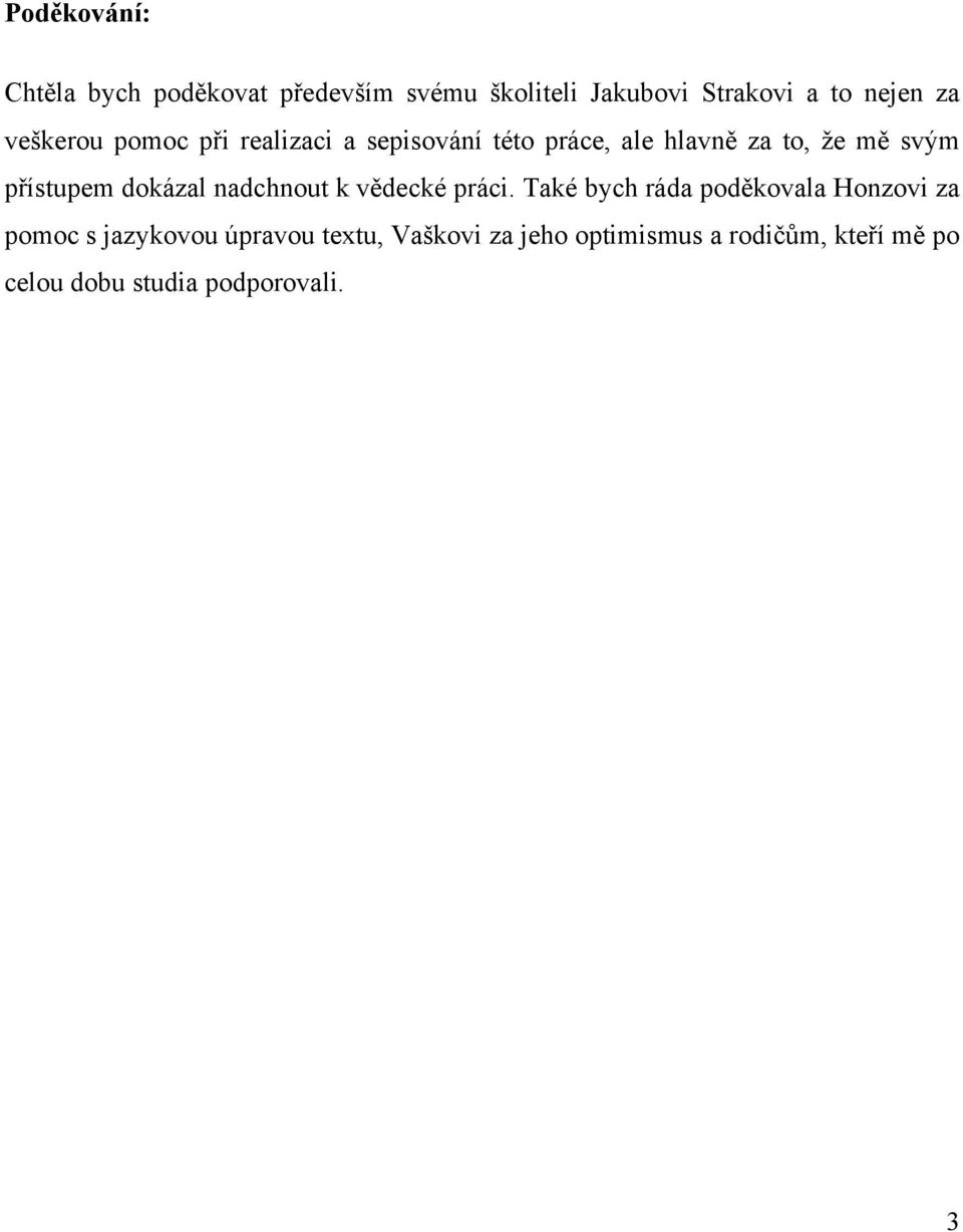 dokázal nadchnout k vědecké práci.