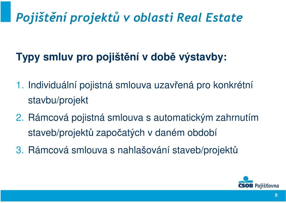 Individuální pojistná smlouva uzavřená pro konkrétní stavbu/projekt 2.