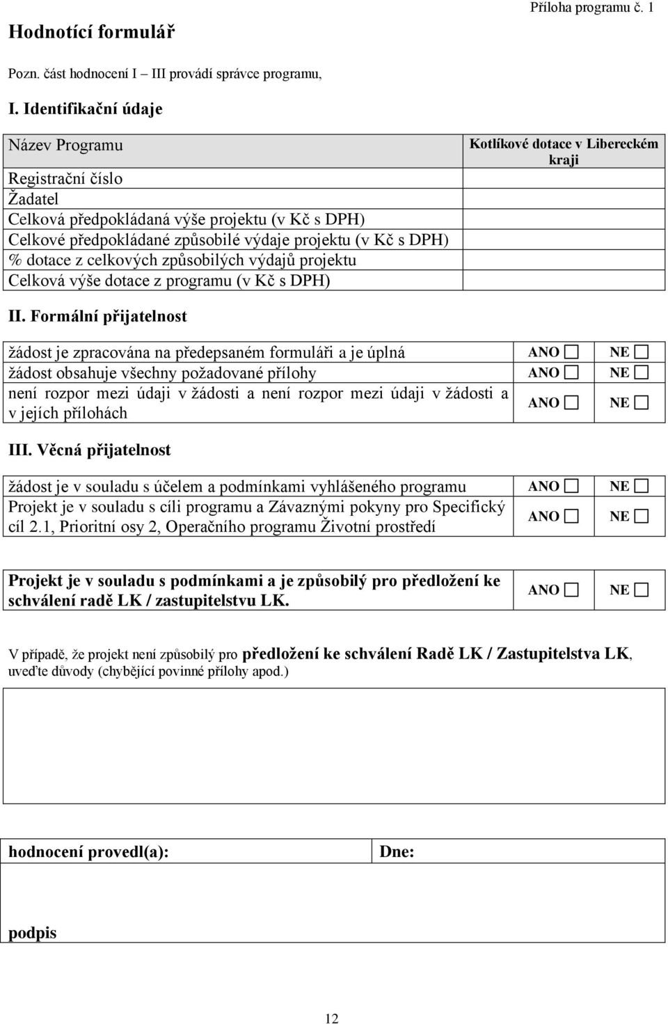 způsobilých výdajů projektu Celková výše dotace z programu (v Kč s DPH) Kotlíkové dotace v Libereckém kraji II.