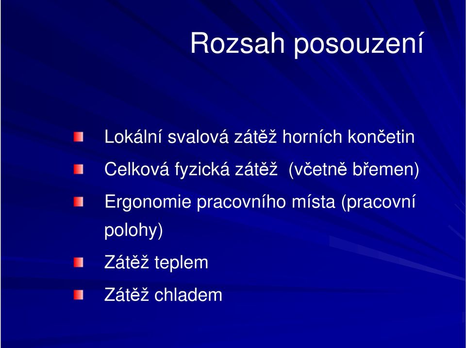 (včetně břemen) Ergonomie pracovního