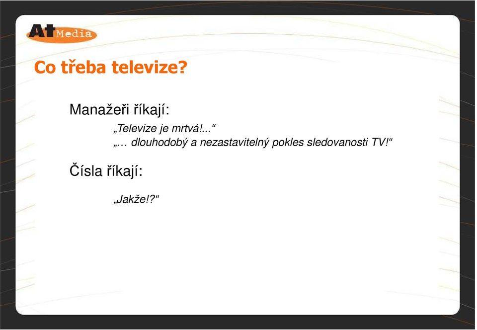 Televize je mrtvá!