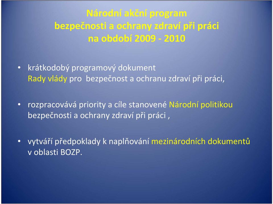 práci, rozpracovávápriority a cíle stanovenénárodnípolitikou bezpečnosti a