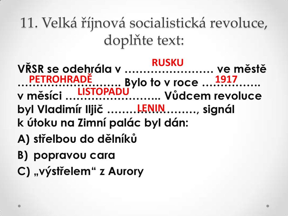 . LISTOPADU Vůdcem revoluce byl Vladimír Iljič, LENIN signál k útoku na