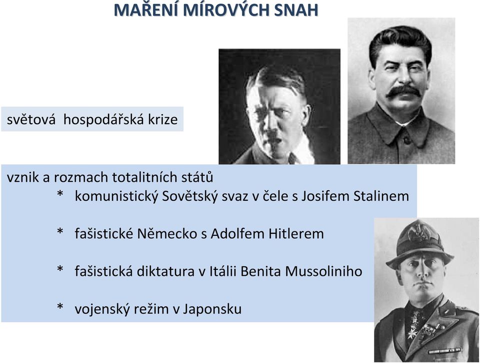 Josifem Stalinem * fašistické Německo s Adolfem Hitlerem *