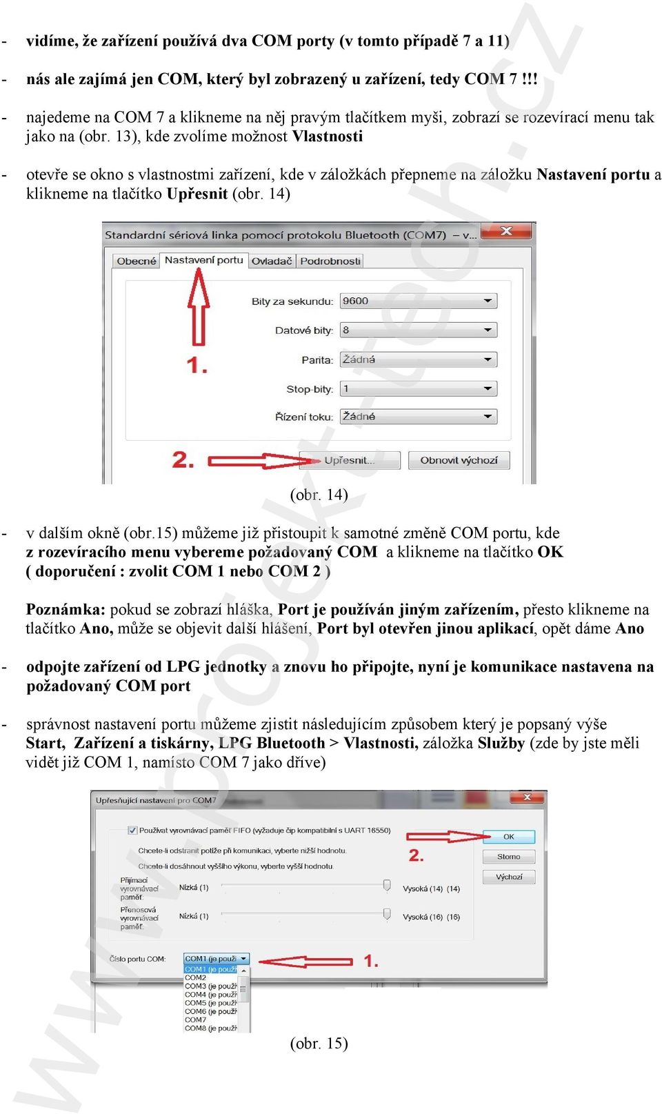 13), kde zvolíme možnost Vlastnosti - otevře se okno s vlastnostmi zařízení, kde v záložkách přepneme na záložku Nastavení portu a klikneme na tlačítko Upřesnit (obr. 14) (obr.