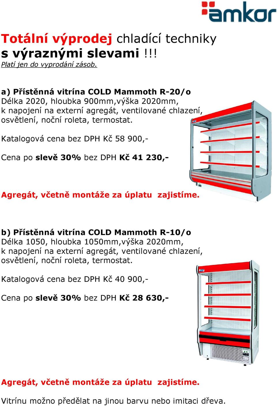 Katalogová cena bez DPH Kč 58 900,- Cena po slevě 30% bez DPH Kč 41 230,- Agregát, včetně montáže za úplatu zajistíme.