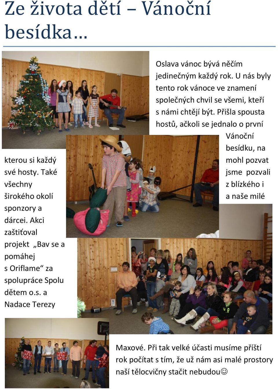 U nás byly tento rok vánoce ve znamení společných chvil se všemi, kteří s námi chtějí být.
