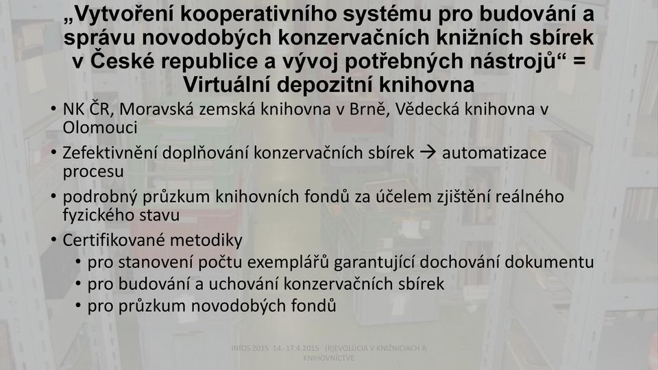 konzervačních sbírek automatizace procesu podrobný průzkum knihovních fondů za účelem zjištění reálného fyzického stavu Certifikované