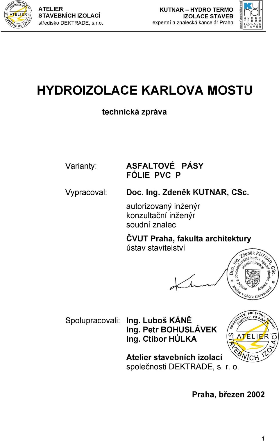 autorizovaný inženýr konzultační inženýr soudní znalec ČVUT Praha, fakulta architektury ústav