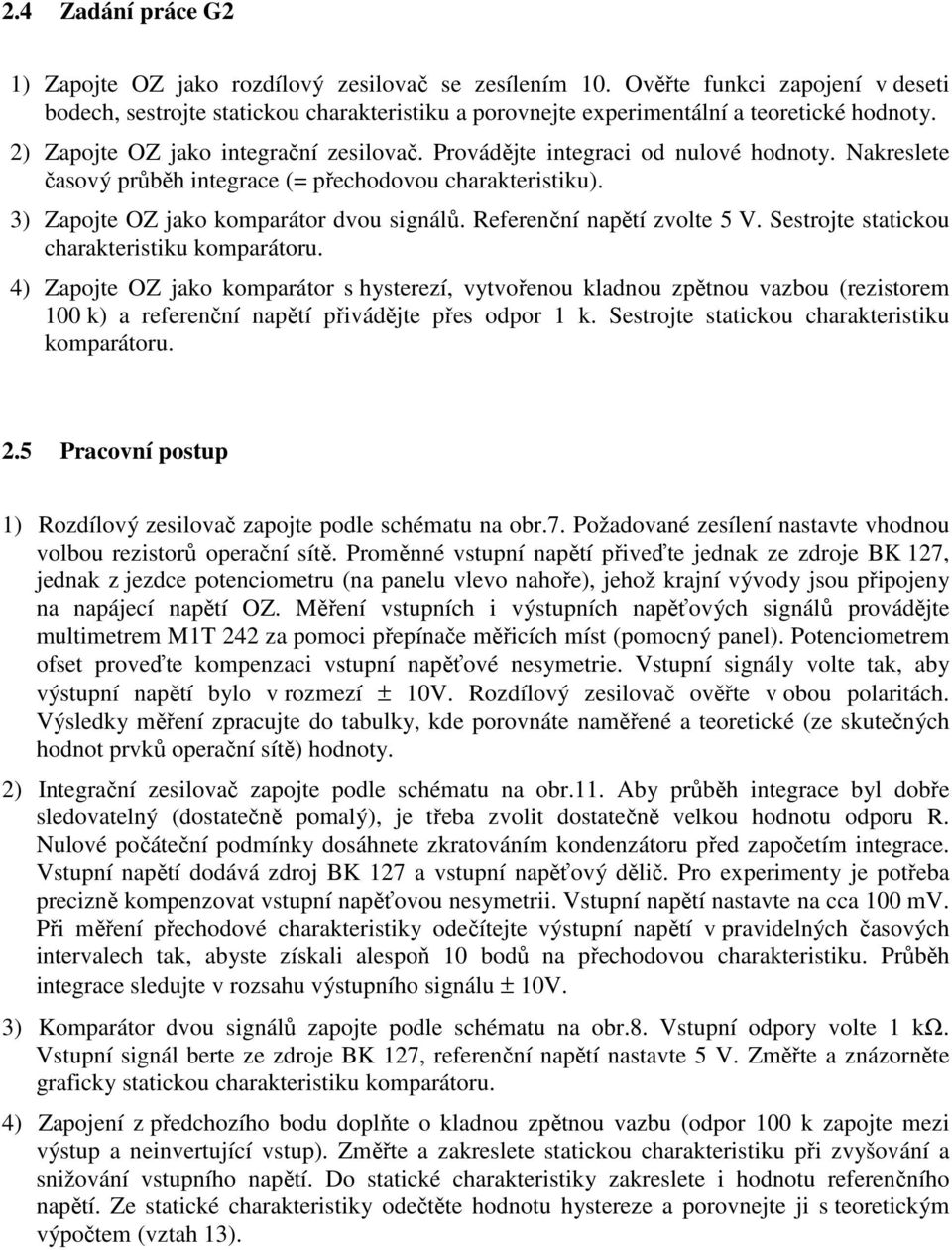 eferenční napětí zvolte 5 V. Sestrojte statickou charakteristiku komparátoru.